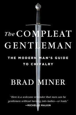 Der vollendete Gentleman: Der Leitfaden des modernen Mannes zur Ritterlichkeit - The Compleat Gentleman: The Modern Man's Guide to Chivalry