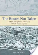 Die nicht genommenen Wege: Eine Reise durch das ungebaute U-Bahn-System von New York City - The Routes Not Taken: A Trip Through New York City's Unbuilt Subway System