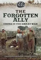 Verratener Verbündeter: China im Ersten Weltkrieg - Betrayed Ally: China in the Great War