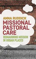 Mission von urbanen Orten aus neu denken: Missionale Seelsorge - Reimagining Mission from Urban Places: Missional Pastoral Care