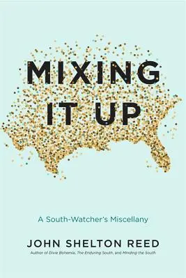 Mixing It Up: Ein Sammelsurium von South-Watchern - Mixing It Up: A South-Watcher's Miscellany