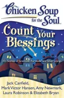 Hühnersuppe für die Seele: Count Your Blessings: 101 Geschichten über Dankbarkeit, Stärke und Silberstreifen - Chicken Soup for the Soul: Count Your Blessings: 101 Stories of Gratitude, Fortitude, and Silver Linings