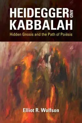 Heidegger und die Kabbala: Verborgene Gnosis und der Weg der Poiēsis - Heidegger and Kabbalah: Hidden Gnosis and the Path of Poiēsis