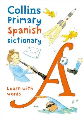 Collins Primary Spanish Dictionary: Erste Schritte, für 7-11 Jahre - Collins Primary Spanish Dictionary: Get Started, for Ages 7-11