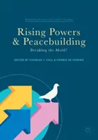 Aufstrebende Mächte und Friedensförderung: Breaking the Mold? - Rising Powers and Peacebuilding: Breaking the Mold?