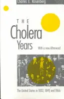 Die Cholera-Jahre: Die Vereinigten Staaten in den Jahren 1832, 1849 und 1866 - The Cholera Years: The United States in 1832, 1849, and 1866