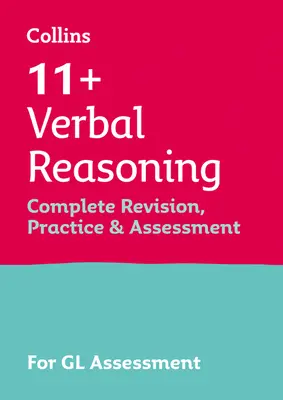 11+ Verbal Reasoning Komplette Wiederholung, Übung & Beurteilung für GL - Für die Gl Assessment Tests 2021 - 11+ Verbal Reasoning Complete Revision, Practice & Assessment for GL - For the 2021 Gl Assessment Tests