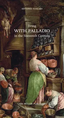 Leben mit Palladio im sechzehnten Jahrhundert - Living with Palladio in the Sixteenth Century