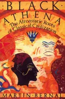 Black Athena - Die afroasiatischen Wurzeln der klassischen Zivilisation Band eins: Die Erschaffung des antiken Griechenlands 1785-1985 - Black Athena - The Afroasiatic Roots of Classical Civilization Volume One:The Fabrication of Ancient Greece 1785-1985