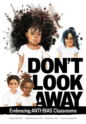 Schauen Sie nicht weg: Anti-Bias-Klassenzimmer - Don't Look Away: Embracing Anti-Bias Classrooms