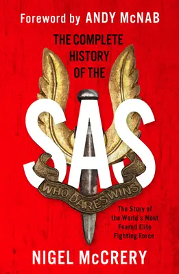 Die komplette Geschichte des SAS: Die weltweit gefürchtetste Elite-Kampftruppe - The Complete History of the SAS: The World's Most Feared Elite Fighting Force