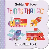 Babys lieben: Dinge, die gehen - Babies Love: Things That Go