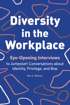 Vielfalt am Arbeitsplatz: Augenöffnende Interviews als Anstoß zu Gesprächen über Identität, Privilegien und Vorurteile - Diversity in the Workplace: Eye-Opening Interviews to Jumpstart Conversations about Identity, Privilege, and Bias