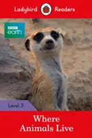 BBC Erde: Wo die Tiere leben - Ladybird Readers Level 3 - BBC Earth: Where Animals Live - Ladybird Readers Level 3