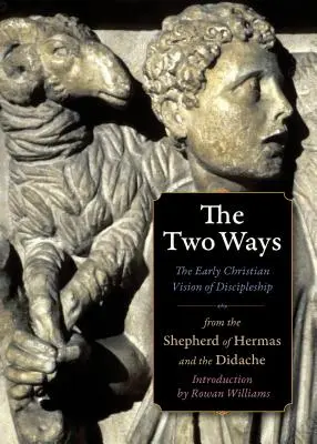 Die zwei Wege: Die frühchristliche Vision der Jüngerschaft aus der Didache und dem Hirten des Hermas - The Two Ways: The Early Christian Vision of Discipleship from the Didache and the Shepherd of Hermas