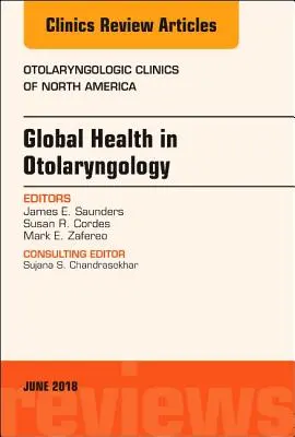 Global Health in Otolaryngology, eine Ausgabe der Otolaryngologic Clinics of North America, 51 - Global Health in Otolaryngology, an Issue of Otolaryngologic Clinics of North America, 51