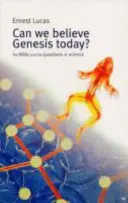 Können wir der Genesis heute noch Glauben schenken? Die Bibel und die Fragen der Wissenschaft - Can We Believe Genesis Today?: The Bible and the Questions of Science