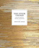 Die feineren Dinge: Zeitlose Möbel, Textilien und Details - The Finer Things: Timeless Furniture, Textiles, and Details