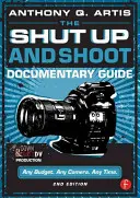 Der Leitfaden für Dokumentarfilme „Halt die Klappe und dreh“: DV-Produktion in Reinkultur - The Shut Up and Shoot Documentary Guide: A Down & Dirty DV Production