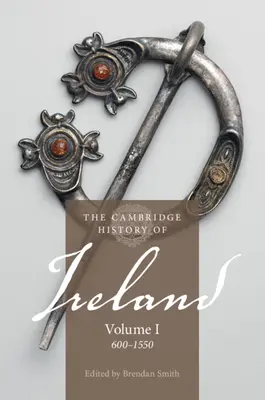 Die Cambridge Geschichte Irlands: Band 1, 600-1550 - The Cambridge History of Ireland: Volume 1, 600-1550