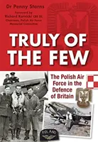 Truly of the Few - Die polnische Luftwaffe bei der Verteidigung Großbritanniens - Truly of the Few - The Polish Airforce in the Defence of Britain