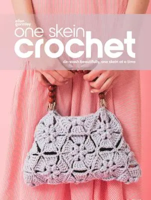 Ein Knäuel häkeln: Wunderschön entrümpeln, ein Strang nach dem anderen - One Skein Crochet: De-Stash Beautifully, One Skein at a Time