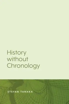 Geschichte ohne Chronologie - History Without Chronology