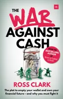 Der Krieg gegen das Bargeld: Der Plan, Ihre Brieftasche zu leeren und Ihre finanzielle Zukunft zu besitzen - und warum Sie dagegen ankämpfen müssen - The War Against Cash: The Plot to Empty Your Wallet and Own Your Financial Future - And Why You Must Fight It