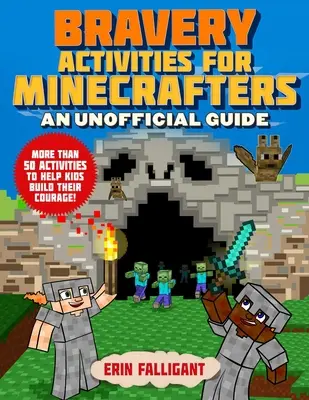 Mutige Aktivitäten für Minecrafter: 50 Aktivitäten, die Kindern helfen, ihren Mut zu stärken! - Bravery Activities for Minecrafters: 50 Activities to Help Kids Build Their Courage!