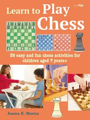 Schach spielen lernen: 35 einfache und lustige Schachspiele für Kinder ab 7 Jahren - Learn to Play Chess: 35 Easy and Fun Chess Activities for Children Aged 7 Years +