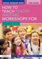 Wie man das Schreiben von Gedichten lehrt: Workshops für Kinder von 5-9 Jahren - How to Teach Poetry Writing: Workshops for Ages 5-9