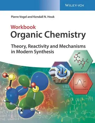 Organische Chemie Arbeitsbuch: Theorie, Reaktivität und Mechanismen in der modernen Synthese - Organic Chemistry Workbook: Theory, Reactivity and Mechanisms in Modern Synthesis