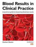 Blutergebnisse in der klinischen Praxis - Ein praktischer Leitfaden zur Interpretation von Bluttestergebnissen - Blood Results in Clinical Practice - A practical guide to interpreting blood test results