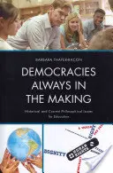 Demokratien sind immer im Entstehen: Historische und aktuelle philosophische Fragen zur Bildung - Democracies Always in the Making: Historical and Current Philosophical Issues for Education