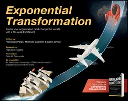 Exponentielle Transformation: Entwickeln Sie Ihre Organisation (und verändern Sie die Welt) mit einem 10-wöchigen ExO-Sprint - Exponential Transformation: Evolve Your Organization (and Change the World) with a 10-Week ExO Sprint