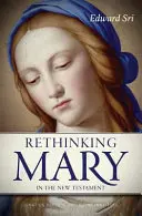 Maria im Neuen Testament neu denken: Was uns die Bibel über die Mutter des Messias erzählt - Rethinking Mary in the New Testament: What the Bible Tells Us about the Mother of the Messiah