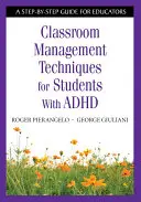 Klassenzimmer-Management-Techniken für Schüler mit ADHS: Eine Schritt-für-Schritt-Anleitung für Pädagogen - Classroom Management Techniques for Students With ADHD: A Step-by-Step Guide for Educators