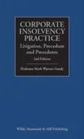 Praxis der Unternehmensinsolvenz: Rechtsstreitigkeiten, Verfahren und Rechtsprechung - Corporate Insolvency Practice: Litigation, Procedure and Precedents
