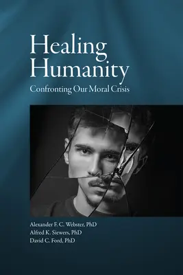 Menschlichkeit heilen: Konfrontation mit unserer moralischen Krise - Healing Humanity: Confronting Our Moral Crisis