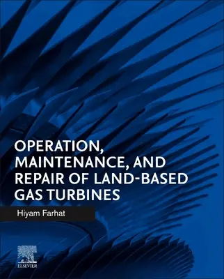 Betrieb, Wartung und Reparatur von landgestützten Gasturbinen - Operation, Maintenance, and Repair of Land-Based Gas Turbines