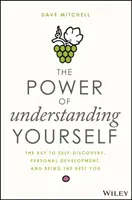 Die Kraft, sich selbst zu verstehen: Der Schlüssel zu Selbsterkenntnis, persönlicher Entwicklung und der besten Persönlichkeit - The Power of Understanding Yourself: The Key to Self-Discovery, Personal Development, and Being the Best You