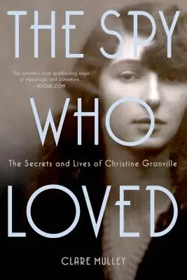 Die Spionin, die liebte: Die Geheimnisse und das Leben von Christine Granville - The Spy Who Loved: The Secrets and Lives of Christine Granville