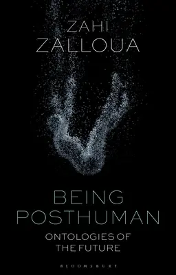 Posthuman sein: Ontologien der Zukunft - Being Posthuman: Ontologies of the Future