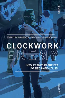 Clockwork Enemy: Intoleranz in der Ära des Neo-Nationalismus - Clockwork Enemy: Intolerance in the Era of Neo-Nationalism