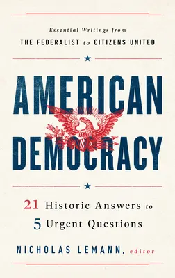 Amerikanische Demokratie: 21 historische Antworten auf 5 dringende Fragen - American Democracy: 21 Historic Answers to 5 Urgent Questions