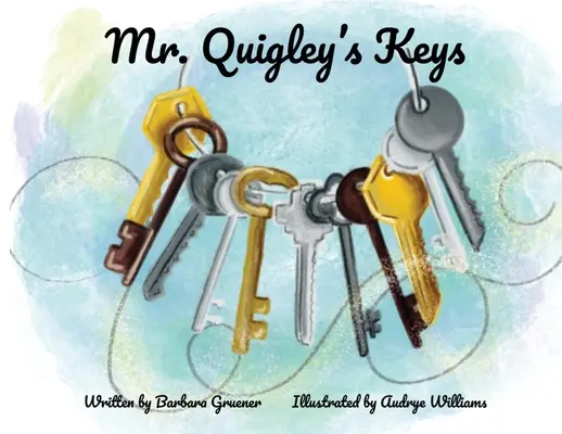 Mr. Quigley's Keys (Gewinner des Mom's Choice Award) - Mr. Quigley's Keys (Mom's Choice Award Winner)