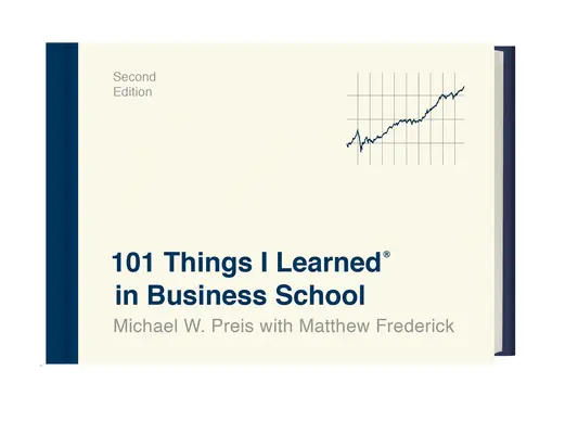 101 Dinge, die ich in der Business School gelernt habe (zweite Auflage) - 101 Things I Learned(r) in Business School (Second Edition)