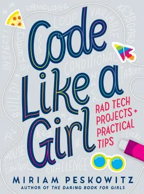 Code Like a Girl: Tolle technische Projekte und praktische Tipps - Code Like a Girl: Rad Tech Projects and Practical Tips