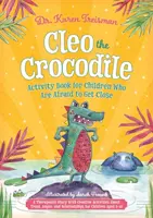 Cleo, das Krokodil - Activity Book für Kinder, die Angst haben, sich zu nähern: Eine therapeutische Geschichte mit kreativen Aktivitäten über Vertrauen, Wut und Beziehungen - Cleo the Crocodile Activity Book for Children Who Are Afraid to Get Close: A Therapeutic Story with Creative Activities about Trust, Anger, and Relati