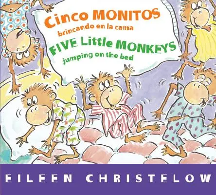 Cinco Monitos Brincando En La Cama/Five Little Monkeys Jumping On The Bed - Cinco Monitos Brincando En La Cama/Five Little Monkeys Jumping on the Bed
